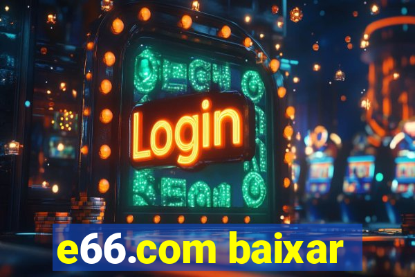 e66.com baixar